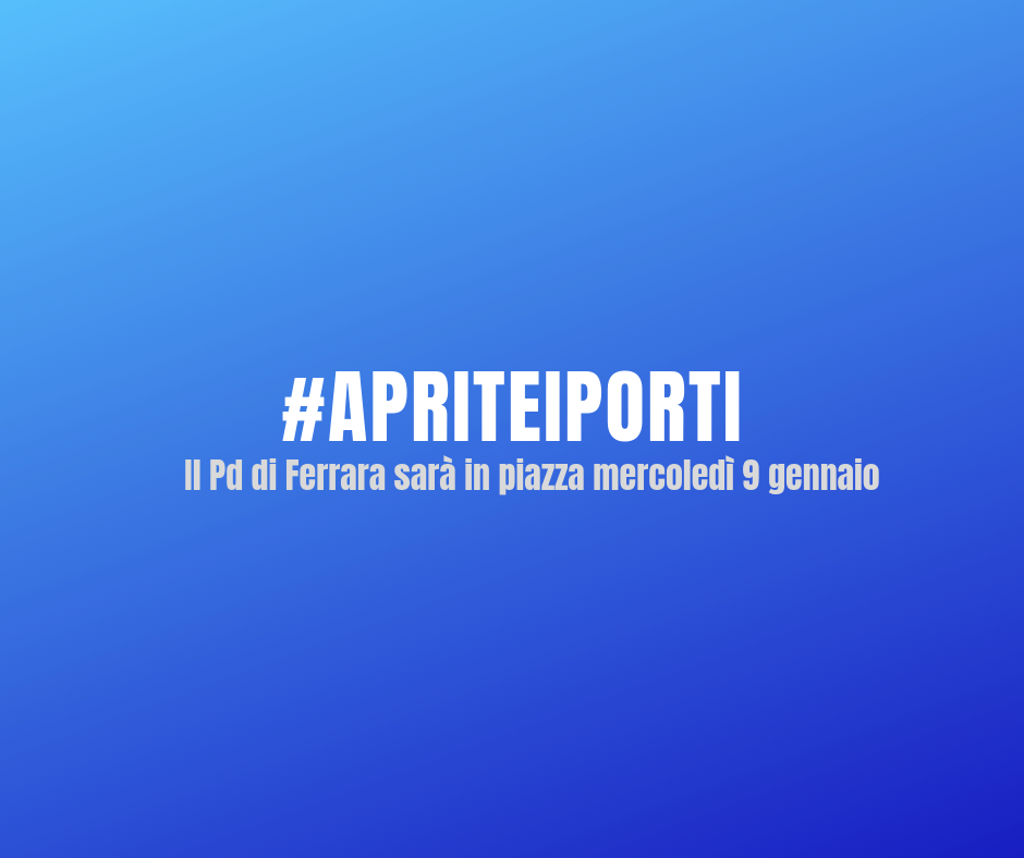 Featured image for “Aprite i porti: il PD di Ferrara aderisce al presidio”
